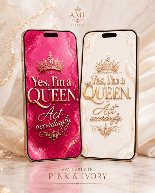 AMF “Yes, I’m a Queen” Luxury Phone Wallpaper Duo | Pink + Ivory Gold - AMF
